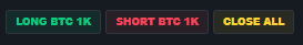 Macro buttons — LONG BTC 1K, SHORT BTC 1K, CLOSE ALL